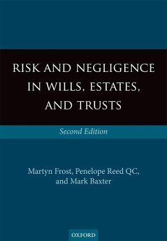 Risk and Negligence in Wills, Estates, and Trusts (eBook, ePUB) - Frost, Martyn; Reed QC, Penelope; Baxter, Mark
