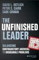 The Unfinished Leader (eBook, ePUB) - Dotlich, David L.; Cairo, Peter C.; Cowan, Cade