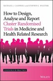 How to Design, Analyse and Report Cluster Randomised Trials in Medicine and Health Related Research (eBook, PDF)