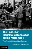 Politics of Industrial Collaboration during World War II (eBook, PDF) Politics of Industrial Collaboration during World War II (eBook, PDF)
