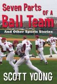 Seven Parts Of A Ball Team And Other Sports Stories (eBook, ePUB)