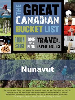 The Great Canadian Bucket List - Nunavut (eBook, ePUB) - Esrock, Robin