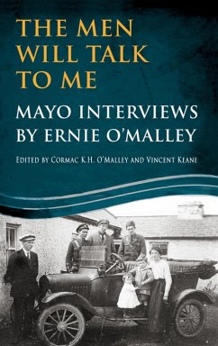 The Men Will Talk to Me: Mayo Interviews by Ernie O'Malley (eBook, ePUB)