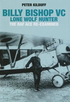 Billy Bishop VC Lone Wolf Hunter - Kilduff, Peter