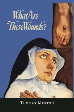 What Are These Wounds? the Life of a Cistercian Mystic Saint Lutgarde - Merton, Thomas