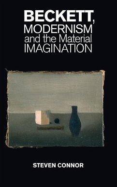 Beckett, Modernism and the Material Imagination - Connor, Steven