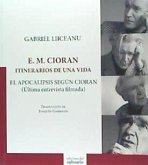 E. M. Cioran : itinerarios de una vida : el apocalipsis según Cioran : última entrevista filmada