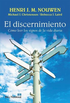 El discernimiento : cómo leer los signos de la vida diaria - Nouwen, Henri J. M.