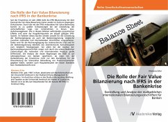 Die Rolle der Fair Value Bilanzierung nach IFRS in der Bankenkrise - Erler, Klemens