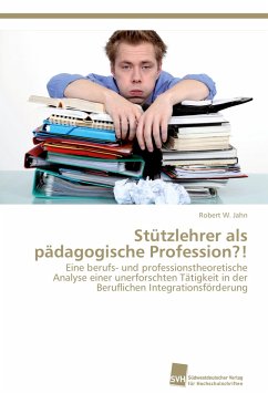 Stützlehrer als pädagogische Profession?! - Jahn, Robert W.