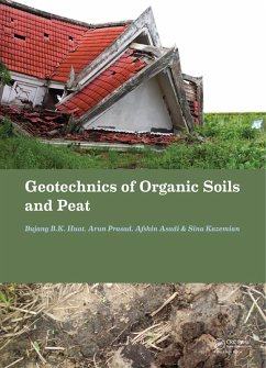 Geotechnics of Organic Soils and Peat (eBook, PDF) - Huat, Bujang B. K.; Prasad, Arun; Asadi, Afshin; Kazemian, Sina