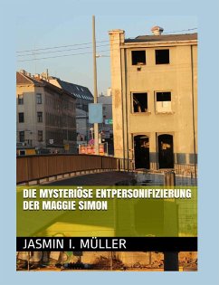 Die mysteriöse Entpersonifizierung der Maggie Simon (eBook, ePUB) - I. Müller, Jasmin