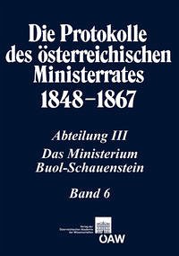 Die Protokolle des österreichischen Ministerrates 1848-1867 Abteilung III: Das Ministerium Buol-Schauenstein Band 6 - Malfer, Stefan