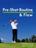 Die Pre Shot Routine & Flow (eBook, ePUB)