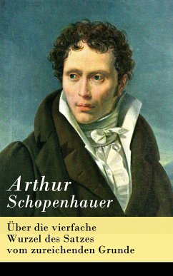 Über die vierfache Wurzel des Satzes vom zureichenden Grunde (eBook, ePUB) - Schopenhauer, Arthur