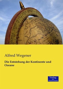 Die Entstehung der Kontinente und Ozeane - Wegener, Alfred