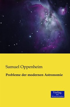 Probleme der modernen Astronomie - Oppenheim, Samuel