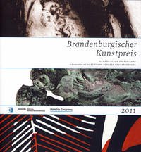 Brandenburgischer Kunstpreis der Märkischen Oderzeitung 2011 - Märkische Oderzeitung (Hrsg.), Stiftung Schloss Neuhardenberg (Hrsg.), Platzeck, Matthias (preface)