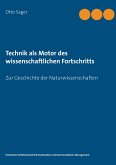 Technik als Motor des wissenschaftlichen Fortschritts Technik als Motor des wissenschaftlichen Fortschritts