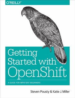 Getting Started with Openshift - Pousty, Steven; Miller, Katie