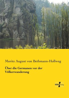 Über die Germanen vor der Völkerwanderung - Bethmann-Hollweg, Moritz August von