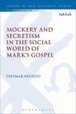 Mockery and Secretism in the Social World of Mark's Gospel (eBook, PDF)