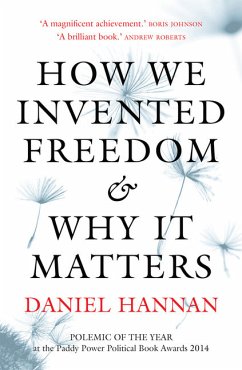 How We Invented Freedom & Why It Matters - Hannan, Daniel