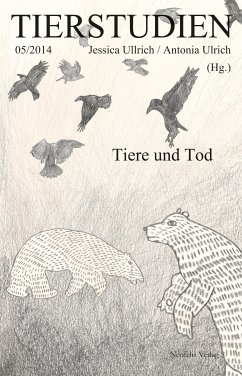 Tiere und Tod (eBook, ePUB) - Artinger, Kai; Augstein, Melanie; Baratay, Éric; Darwell, John; Eisele, Theresa; Henschen, Jan; Huth, Martin; Kassner, Jonathan; Koller, Ariane; Pawlak, Anna; Schwegler, Vroni; Sickert, Ramona; Sternad, Christian; Zehnle, Stefanie