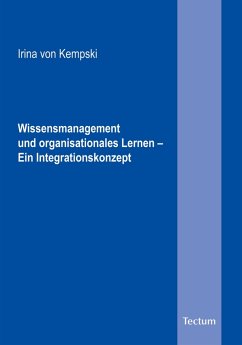 Wissensmanagement und organisationales Lernen - Ein Integrationskonzept (eBook, ePUB) - Kempski, Irina von
