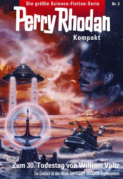 Zum dreißigsten Todestag von William Voltz / Perry Rhodan - Kompakt Bd.3 (eBook, ePUB) - Voltz, William