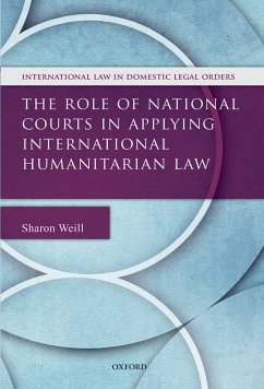The Role of National Courts in Applying International Humanitarian Law (eBook, PDF) - Weill, Sharon