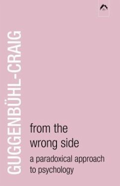 From the Wrong Side: A Paradoxical Approach to Psychology - Guggenbühl-Craig, Adolf