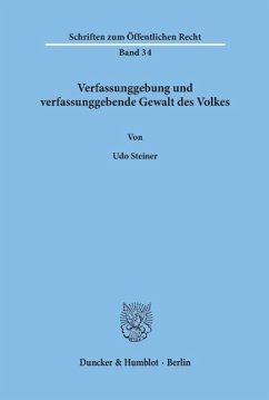 Verfassunggebung und verfassunggebende Gewalt des Volkes. - Steiner, Udo