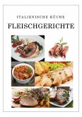 Italienische Küche Fleischgerichte (eBook, ePUB)