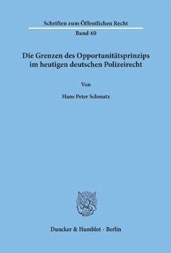 Die Grenzen des Opportunitätsprinzips im heutigen deutschen Polizeirecht. - Schmatz, Hans Peter