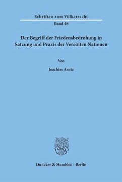 Der Begriff der Friedensbedrohung in Satzung und Praxis der Vereinten Nationen - Arntz, Joachim