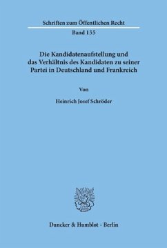 Die Kandidatenaufstellung und das Verhältnis des Kandidaten zu seiner Partei in Deutschland und Frankreich - Schröder, Heinrich J.