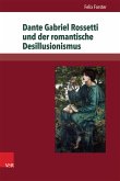 Dante Gabriel Rossetti und der romantische Desillusionismus (eBook, PDF)