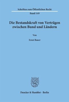 Die Bestandskraft von Verträgen zwischen Bund und Ländern - Bauer, Ernst