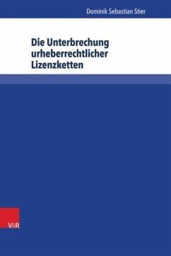 Die Unterbrechung urheberrechtlicher Lizenzketten (eBook, PDF) - Stier, Dominik Sebastian