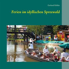 Ferien im idyllischen Spreewald - Köhler, Gerhard