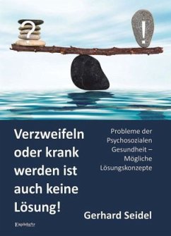 Verzweifeln oder krank werden ist auch keine Lösung! - Seidel, Gerhard