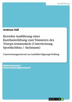 Korrekte Ausführung einer Kurzhantelübung zum Trainieren des Trizeps-Armmuskels (Unterweisung Sportfachfrau / -fachmann) - Süß, Andreas