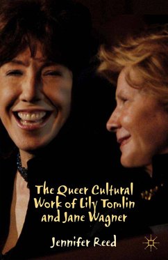 The Queer Cultural Work of Lily Tomlin and Jane Wagner (eBook, PDF) - Reed, J.