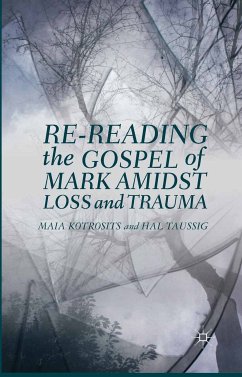 Re-reading the Gospel of Mark Amidst Loss and Trauma (eBook, PDF) - Kotrosits, Maia; Taussig, H.