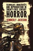 Technology, Monstrosity, and Reproduction in Twenty-first Century Horror (eBook, PDF)