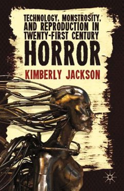 Technology, Monstrosity, and Reproduction in Twenty-first Century Horror (eBook, PDF) - Jackson, K.