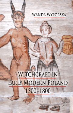 Witchcraft in Early Modern Poland, 1500-1800 (eBook, PDF) - Wyporska, W.