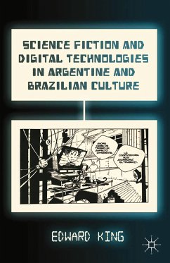 Science Fiction and Digital Technologies in Argentine and Brazilian Culture (eBook, PDF) - King, E.