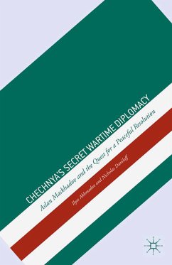 Chechnya's Secret Wartime Diplomacy (eBook, PDF) - Akhmadov, I.; Daniloff, N.